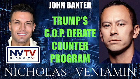 John Baxter Discusses Trump's GOP Debate Counter Program with Nicholas Veniamin