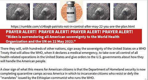 AS THE PLANDEMIC TURNS PT 58 ...MAY 22, 2022 PRAYER ALERT - WHO & UN WILL CONTROL HEALTH WORLDWIDE