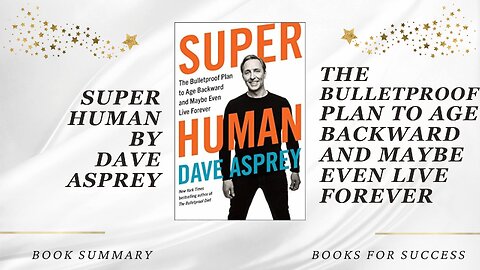 ‘Super Human’ by Dave Asprey. The Bulletproof Plan to Age Backwards and Live Forever | Book Summary