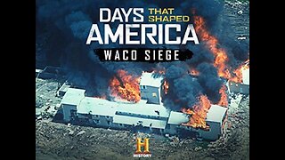 DAYS THAT SHAPED AMERICA: WACO SIEGE (2018) History Channel]