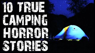 10 TRUE Disturbing Camping In The Deep Woods Scary Stories | Horror Stories To Fall Asleep To