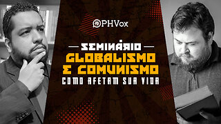 Seminário Globalismo e Comunismo: como afetam sua vida | Com Flávio Gordon