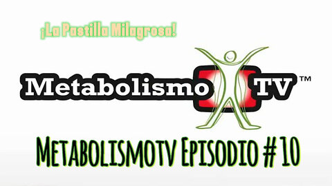 Metabolismotv Episodio #10: La Pastilla Milagrosa