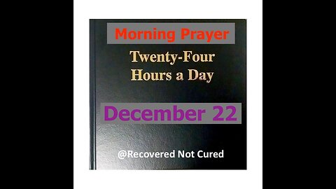 AA -December 22 - Daily Reading from the Twenty-Four Hours A Day Book - Serenity Prayer & Meditation