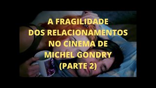 Sofocine: Filosofia e Cinema − A fragilidade dos relacionamentos no cinema de M. GONDRY (Parte 2)