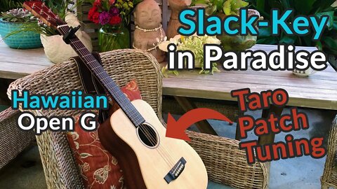 OPEN G HAWAIIAN Tuning — aka "Taro Patch" - SLACK-KEY in Paradise - Martin LX1e