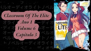 Classroom Of The Elite Volume 6 Capítulo 3 Ano 1 PT BR Áudio Novel