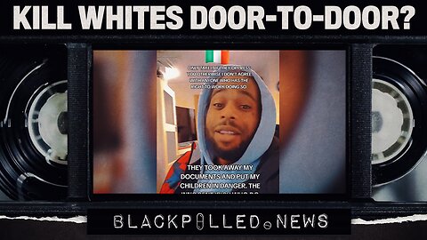 African Migrant Encourages “door to door” Assaults On White People
