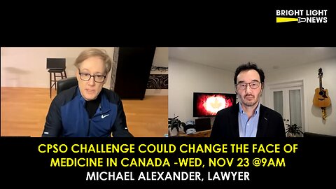 [TRAILER] CPSO Challenge Could Change Medicine in Canada (Wed, Nov 23 9am) -Michael Alexander