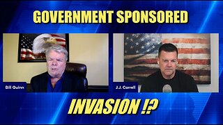 Sunday 8:00pm EDT - GOVERNMENT SPONSORED INVASION - J.J. Carrell with Bill Quinn