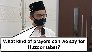 What kind of prayers can we say for Huzoor (aba)?