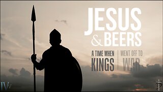 Jesus & Beers: A Time When Kings Went Off to War - Episode 1