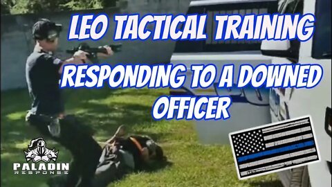 LEO Tactical Training Responding to a Downed Officer