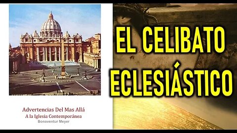 ADVERTENCIAS DEL MAS ALLÁ - CELIBATO ECLESIÁSTICO