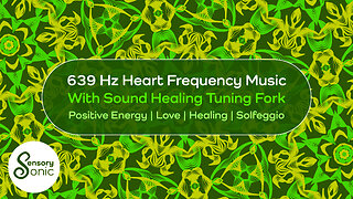 639 Hz Heart Solfeggio Frequency Music | Sound Healing Tuning Fork | Positivity, Love and Healing