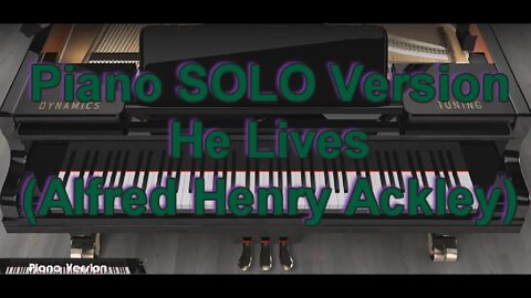 Piano SOLO Version - He Lives (Alfred Henry Ackley)