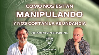 Como nos están Manipulando y nos cortan la Abundancia con José Antonio González Calderón
