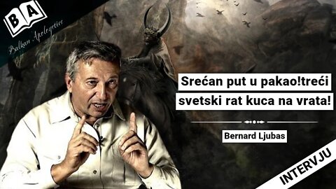 Bernard Ljubas-Srećan put u pakao!treći svetski rat kuca na vrata!