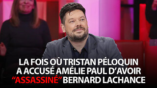 LA FOIS OÙ TRISTAN PÉLOQUIN A ACCUSÉ AMÉLIE PAUL D' "ASSASSINAT"