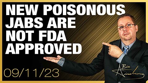 The Ben Armstrong Show | New Poisonous Jabs Are Not FDA Approved, Enjoy!