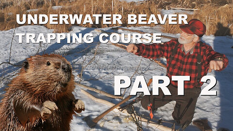 Underwater Beaver Trapping Course - Part 2