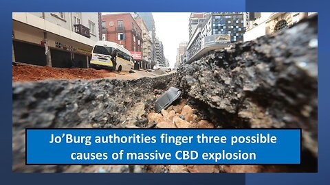 Jo'Burg fingers 3 possible causes of massive explosion in CBD