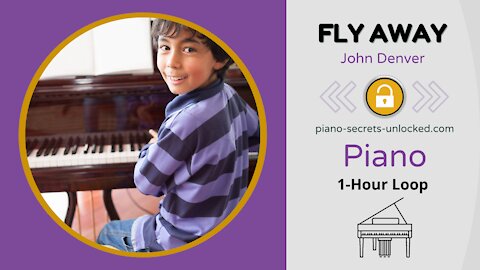 Fly Away | John Denver | 1-Hour Loop | Easy Piano Cover - Piano Secrets Unlocked.