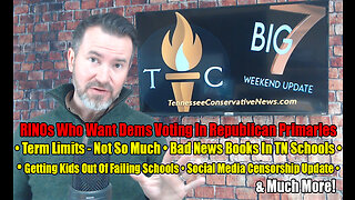 RINOs Who Want Dems Voting In Republican Primaries, Bad News Books In TN Schools & Much More!