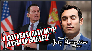 The Joey Mannarino Show Ep. 28: A Conversation with @RichardGrenell!