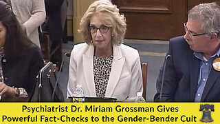 Psychiatrist Dr. Miriam Grossman Gives Powerful Fact-Checks to the Gender-Bender Cult