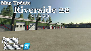 Map Update | Riverside 22 | V.1.4.5.0 | Farming Simulator 22