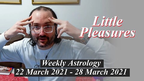 Strange Movements | Weekly Astrology 22 - 28 March 2021