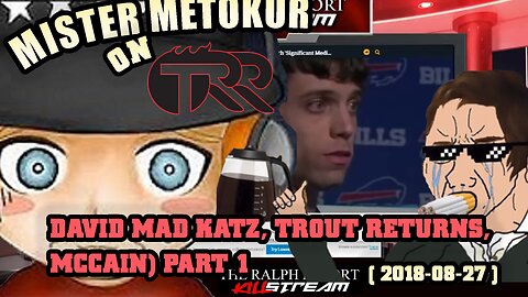 KillStream - Jim on TRR (David Mad Katz, Trout Returns, McCain) Part 1 [ 2018-08-27 ]