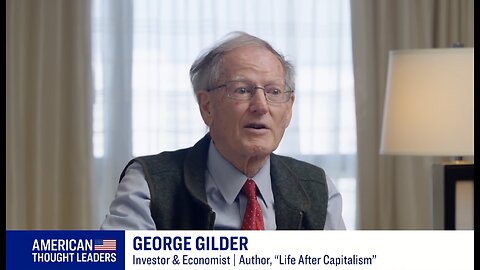 George Gilder on ‘Emergency Socialism,’ Accommodating Surprise, and Separating Power From Knowledge - January 2, 2023