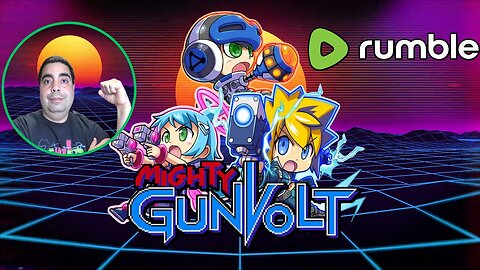 LIVE Replay - Mighty Gunvolt on Rumble!!! 6/8/2023