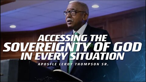 Accessing the Sovereignty of God In Every Situation | Apostle Leroy Thompson Sr.
