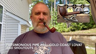 Parsimonious Pipe #80—Gold Coast Lovat and Shoutouts