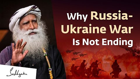 The Real Reason Why The Russia - Ukraine Waris Not Ending l Sdhguru