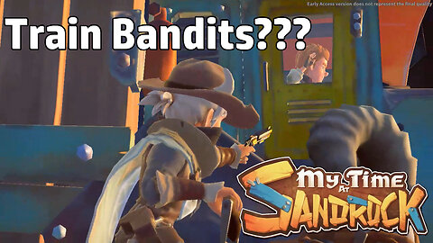 Bandits on the Train??? Let's play My Time at Sandrock episode 3