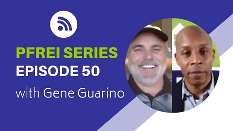 PFREI Series Episode 50: Gene Guarino