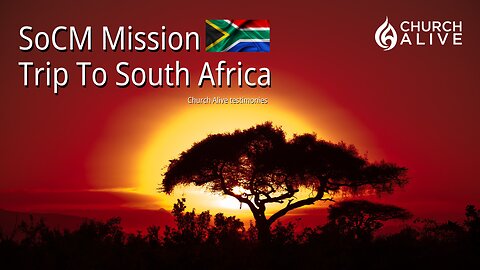 SoCM Mission Trip To South Africa - Testimonies