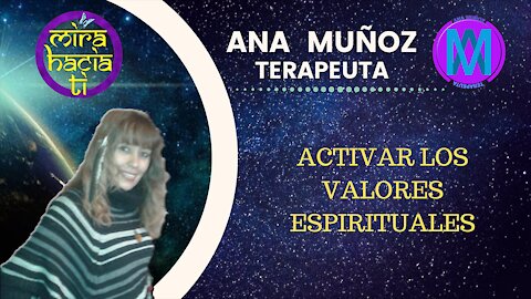 ANA MUÑOZ - ACTIVAR LOS VALORES ESPIRITUALES