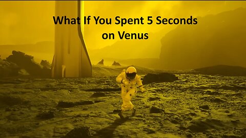 What If You Spent 5 Seconds on Venus