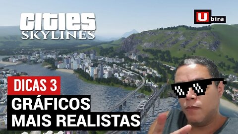 Dicas Cities Skylines: Gráficos mais realistas.