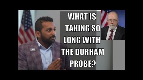 Kash Patel Explains John Durham’s Probe Delay