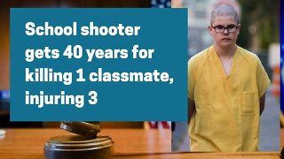 School Shooter Gets 40 Years For Killing 1 Classmate, Injuring 3