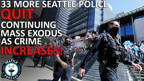 Dozens More Police Officers Flee the Seattle Police Department in MASS Exocdus | Seattle RE Podcast