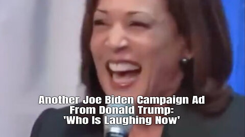 Another Joe Biden Campaign Ad From Donald Trump: 'Who Is Laughing Now'