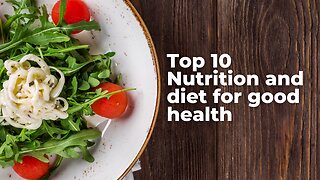 Top 10 Nutrition And Diet For Good Health