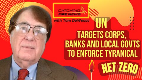 UN targets corps, banks, and local govts to enforce tyrannical Net Zero